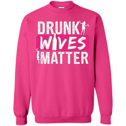 Drunk Wives Matter Funny Alcohol For Drinking Wife T-shirt Heliconia