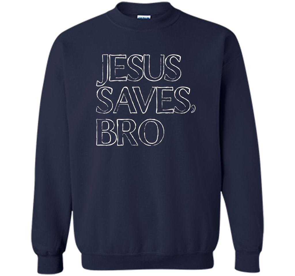 Jesus Saves, Bro T-Shirt Funny Religious Christian Tee cool shirt Navy