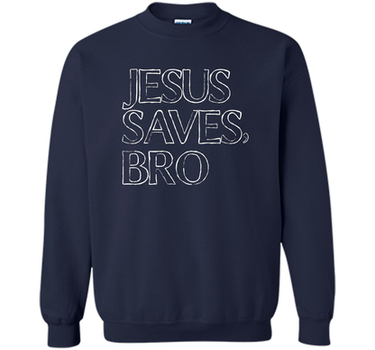 Jesus Saves, Bro T-Shirt Funny Religious Christian Tee cool shirt Navy