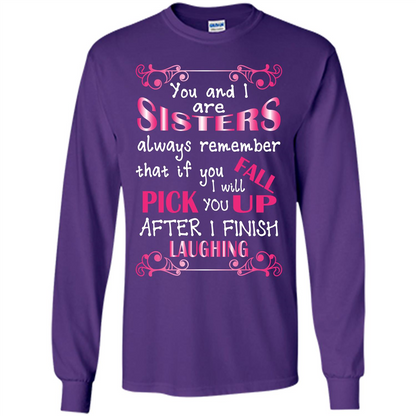 Family T-shirt You And I Are Sisters. If You FallI Will Pick You Up After I Finish Laughing Purple
