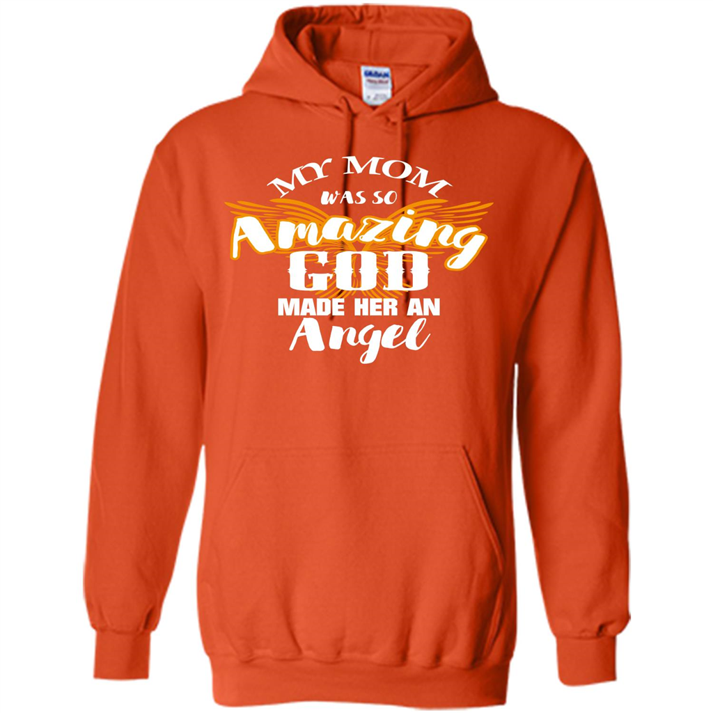Mommy T-shirt My Mom Was So Amazing God Made Her An Angel Orange