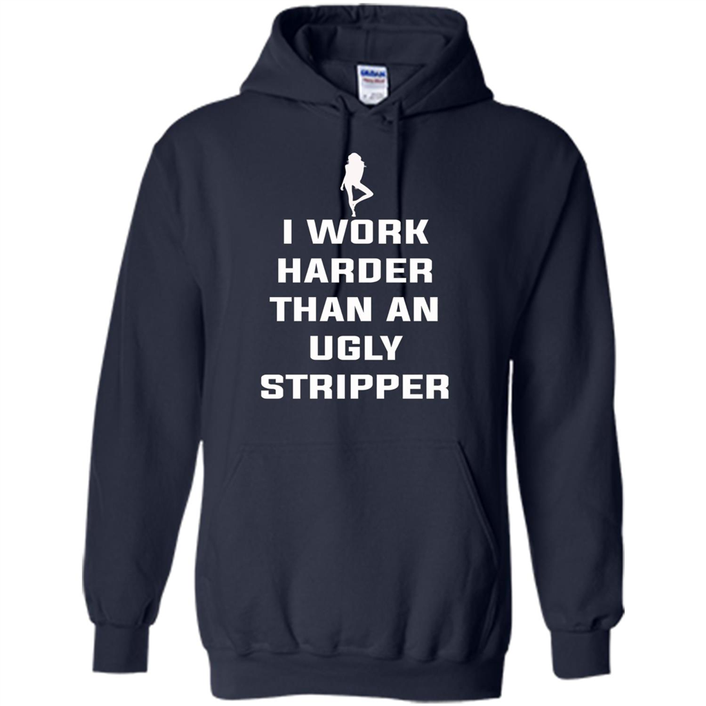I Work Harder Than An Ugly Stripper T-shirt Navy