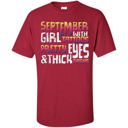 September Girl T-shirt With Tattoos Pretty Eyes and Thick Thighs Cardinal