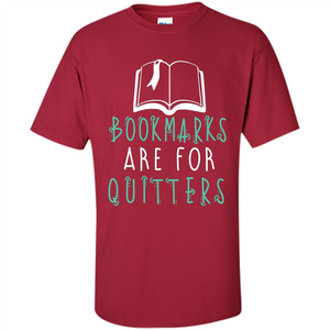 Book Reader T-shirt Bookmarks Are For Quitters Reading T-shirt