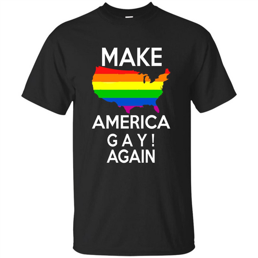 LGBT Pride T-shirt Make America Gay Again Tshirt Black