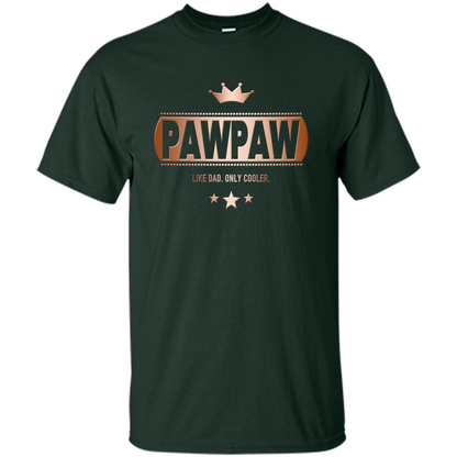 PawPaw Like Dad Only Cooler Tee-Shirt for Fathers Day Forest Green
