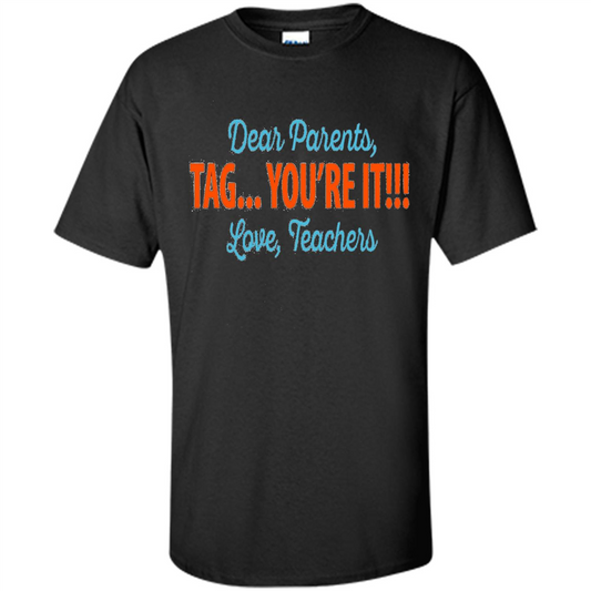 Teacher T-shirt Dear Parents, Tag you're It Black