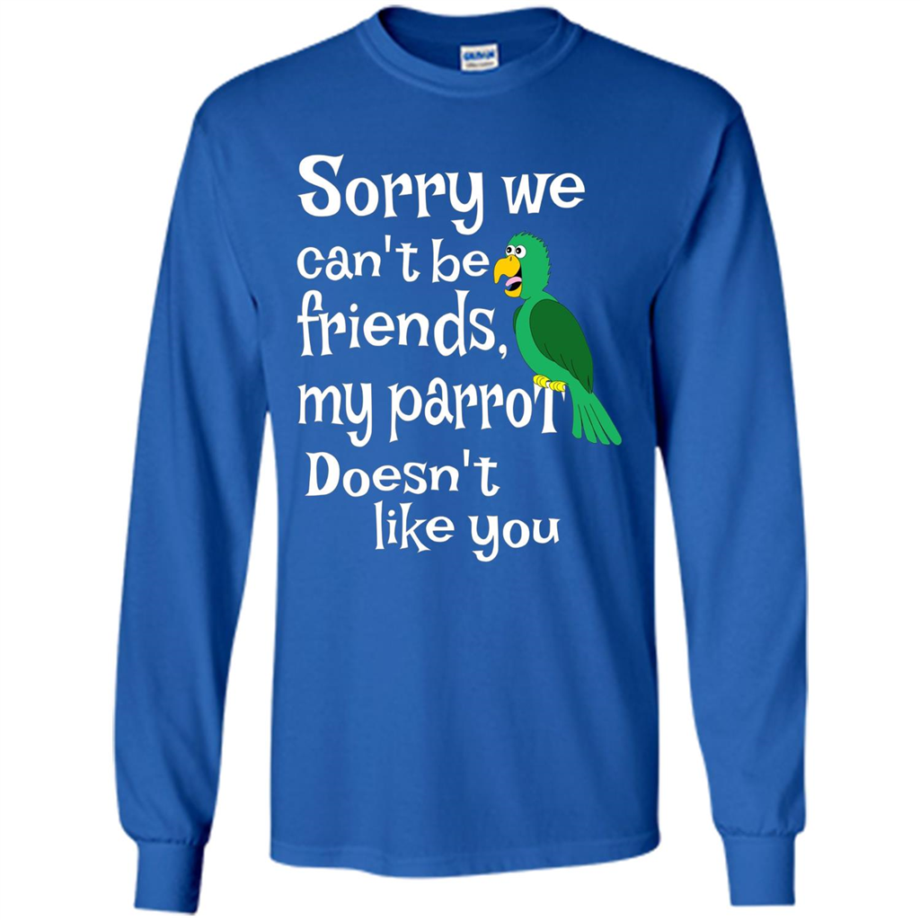 Can't Be Friends Parrot Doesn't Like You Funny Cute T-shirt Royal