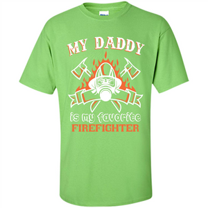 Firefighter daddy T-shirt My Daddy Is My Favorite Firefighter