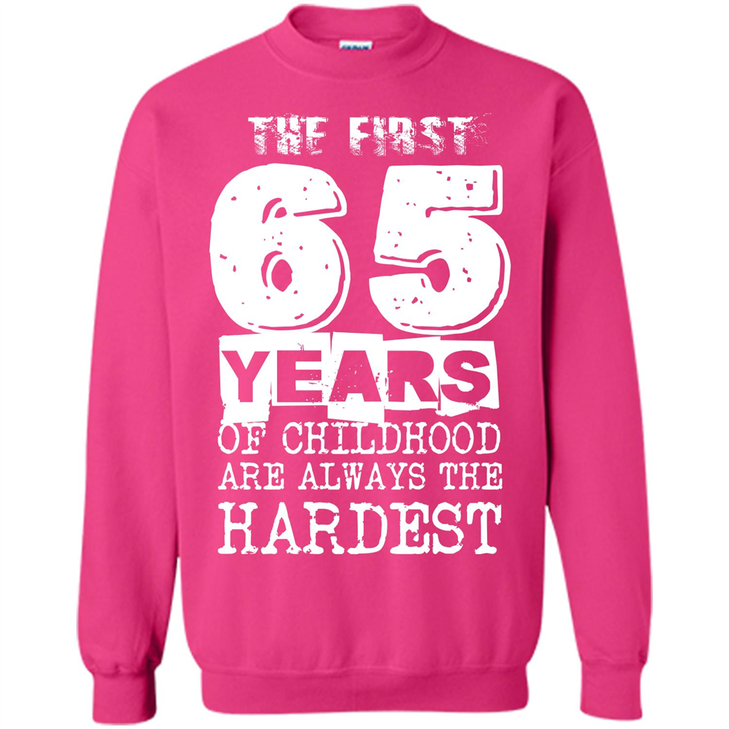 The First 65 Years Of Childhood  Are Always The Hardest