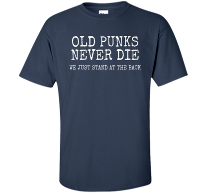 Old Punks Never Die We Just Stand At The Back T-shirt Navy