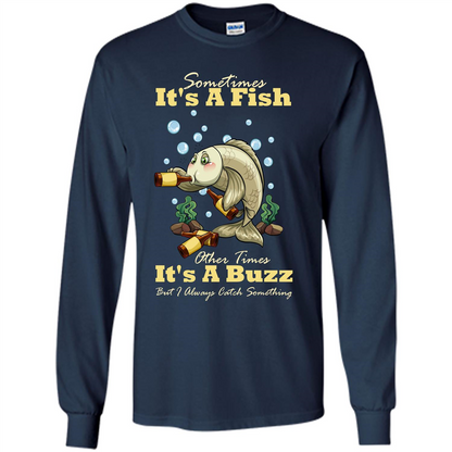 Fishing T-shirt Sometimes It's A Fish Other Times It's A Buzz Navy