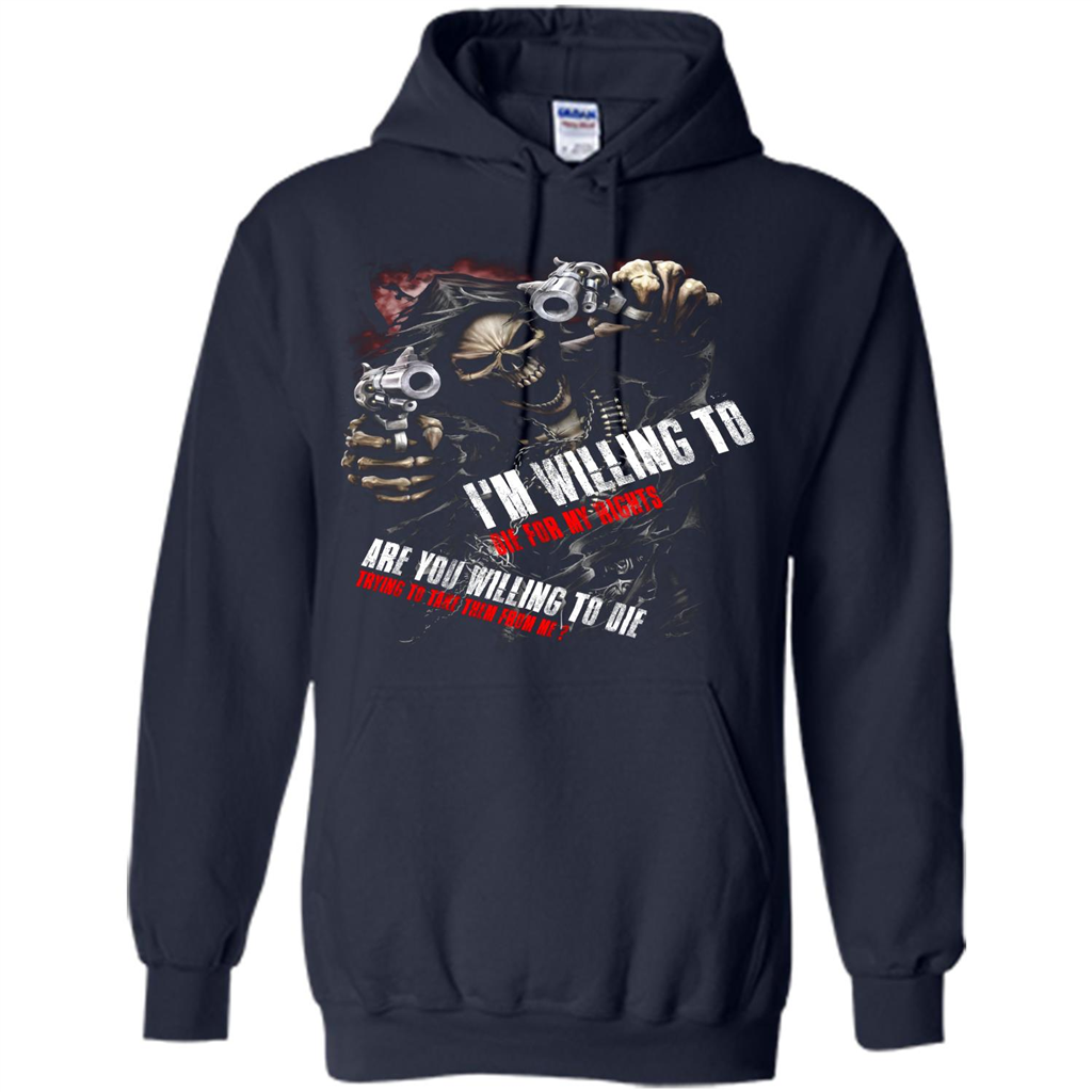 I'm Willing To Die For My Rights T-shirt Navy