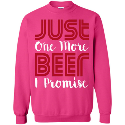 Beer T-shirt Just One More Beer I Promise T-shirt Heliconia