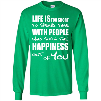 Life Is Too Short To Spend Time With People T-shirt Irish Green