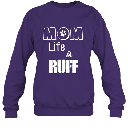 Mom Life Is Ruff Shirt Mommy Shirt Sweatshirt Sweatshirt Purple