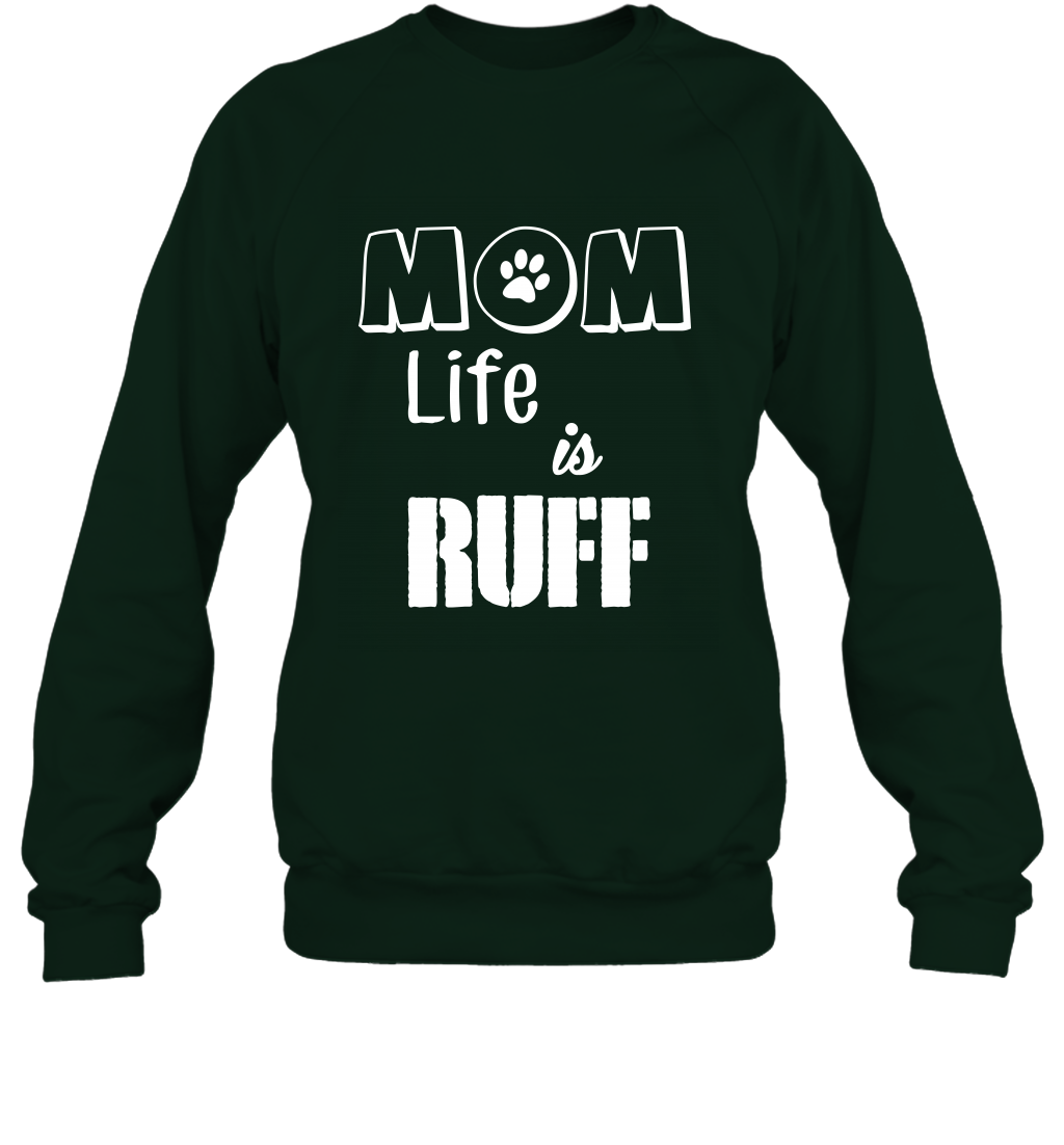 Mom Life Is Ruff Shirt Mommy Shirt Sweatshirt Sweatshirt Forest