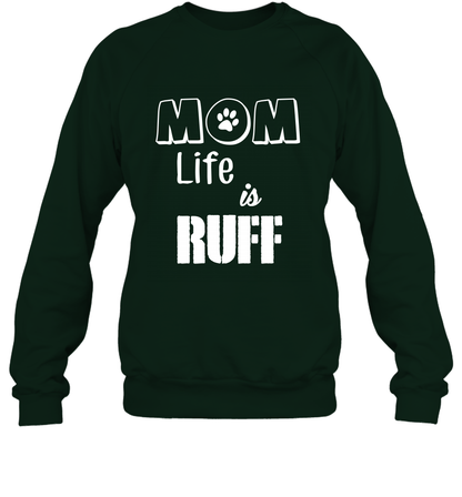 Mom Life Is Ruff Shirt Mommy Shirt Sweatshirt Sweatshirt Forest