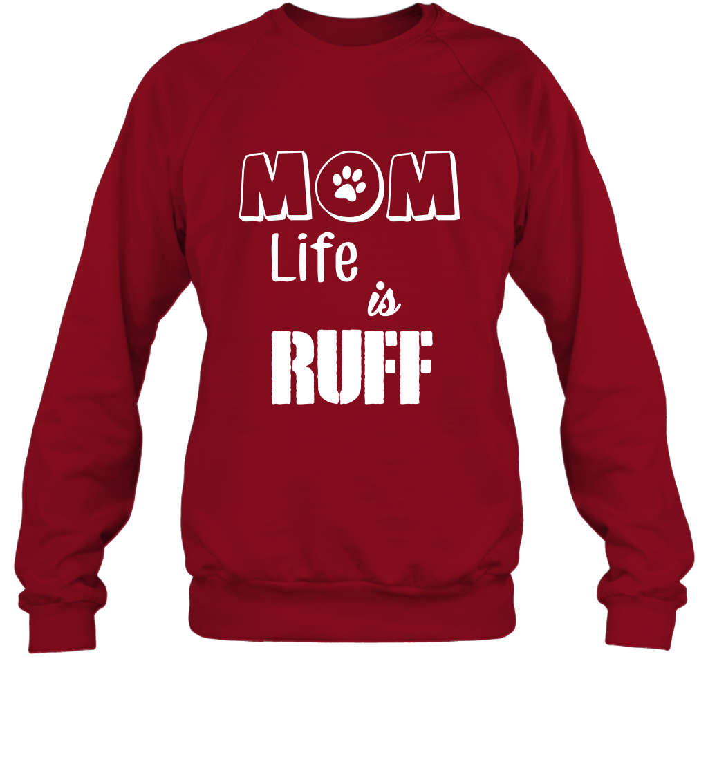 Mom Life Is Ruff Shirt Mommy Shirt Sweatshirt Sweatshirt Cardinal Red