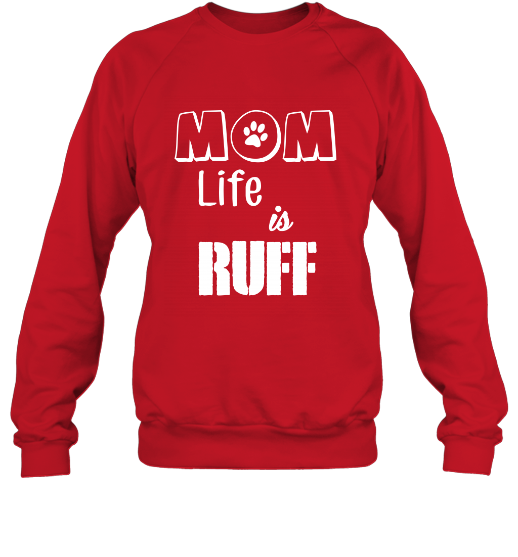 Mom Life Is Ruff Shirt Mommy Shirt Sweatshirt Sweatshirt Red