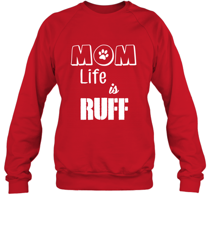 Mom Life Is Ruff Shirt Mommy Shirt Sweatshirt Sweatshirt Red