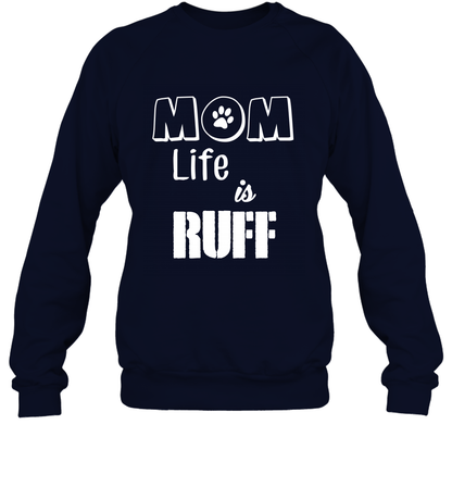 Mom Life Is Ruff Shirt Mommy Shirt Sweatshirt Sweatshirt Navy