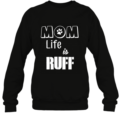 Mom Life Is Ruff Shirt Mommy Shirt Sweatshirt Sweatshirt Black