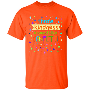 Teacher T-shirt Throw Kindness Around Like Confetti