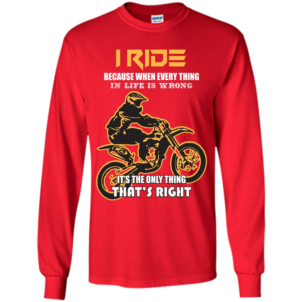 Rider T-shirt I Ride Because When Every Thing In Life Is Wrong Red