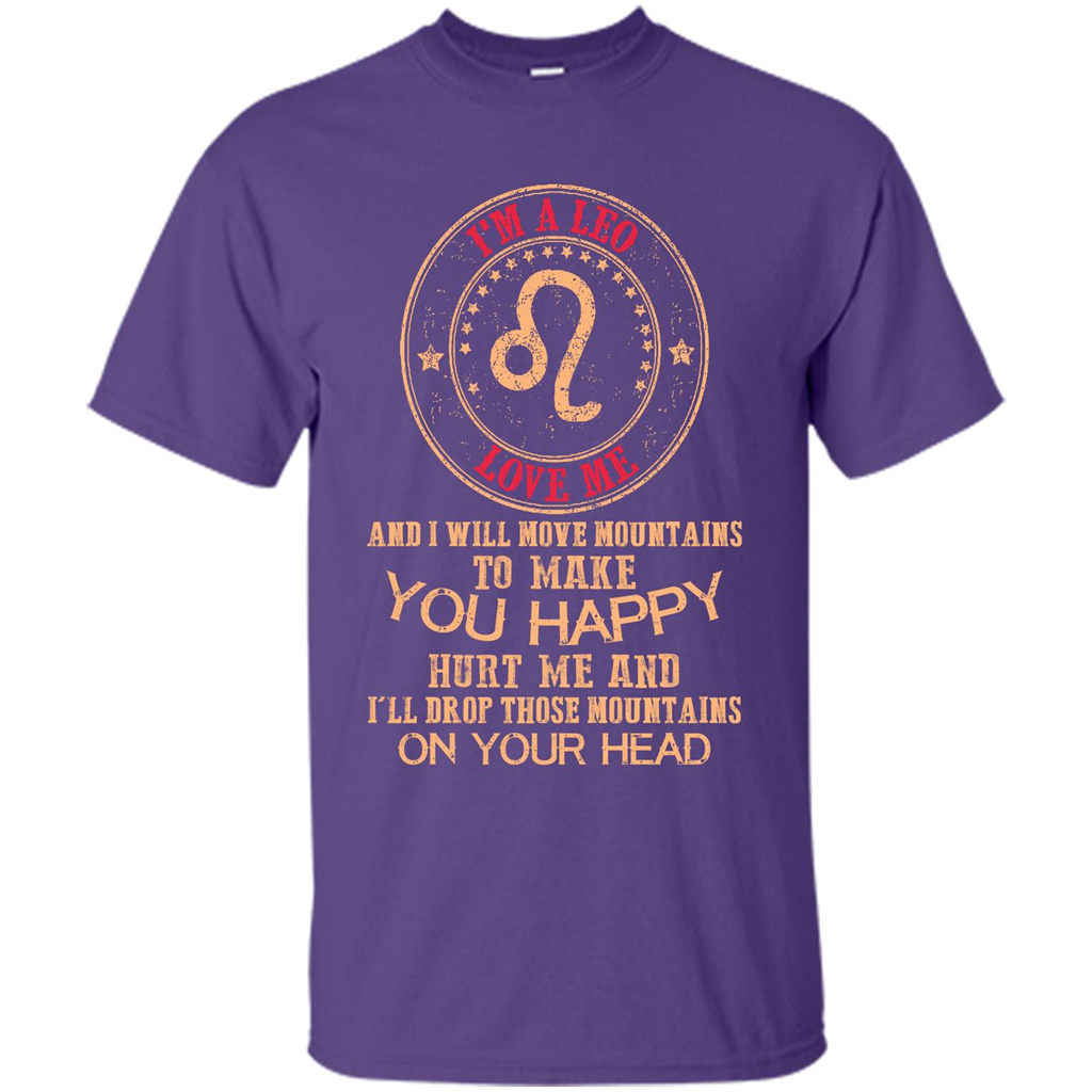 Funny Leo T-shirt I‰۪m A Leo Love Me And I Will Move Mountains To Make You Happy Purple