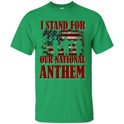 Military T-shirt I Stand For Our National Anthem T-shirt Irish Green