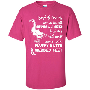 Best Friends Come In All Shapes And Sizes But The Best Ones Come With Fluffy Butts Webbed Feet