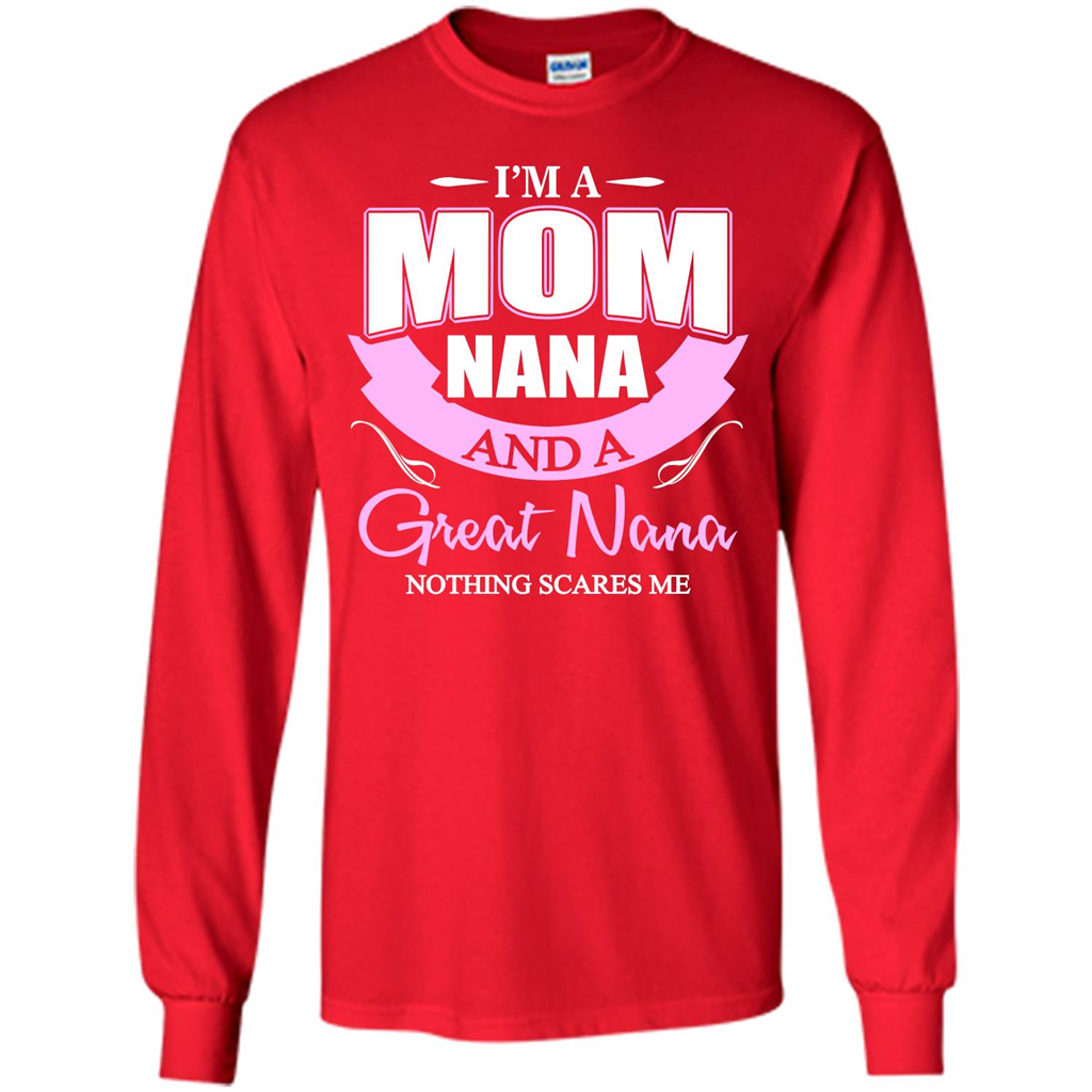 I'm A Mom Nana And A Great Nana Nothing Scares Me Red