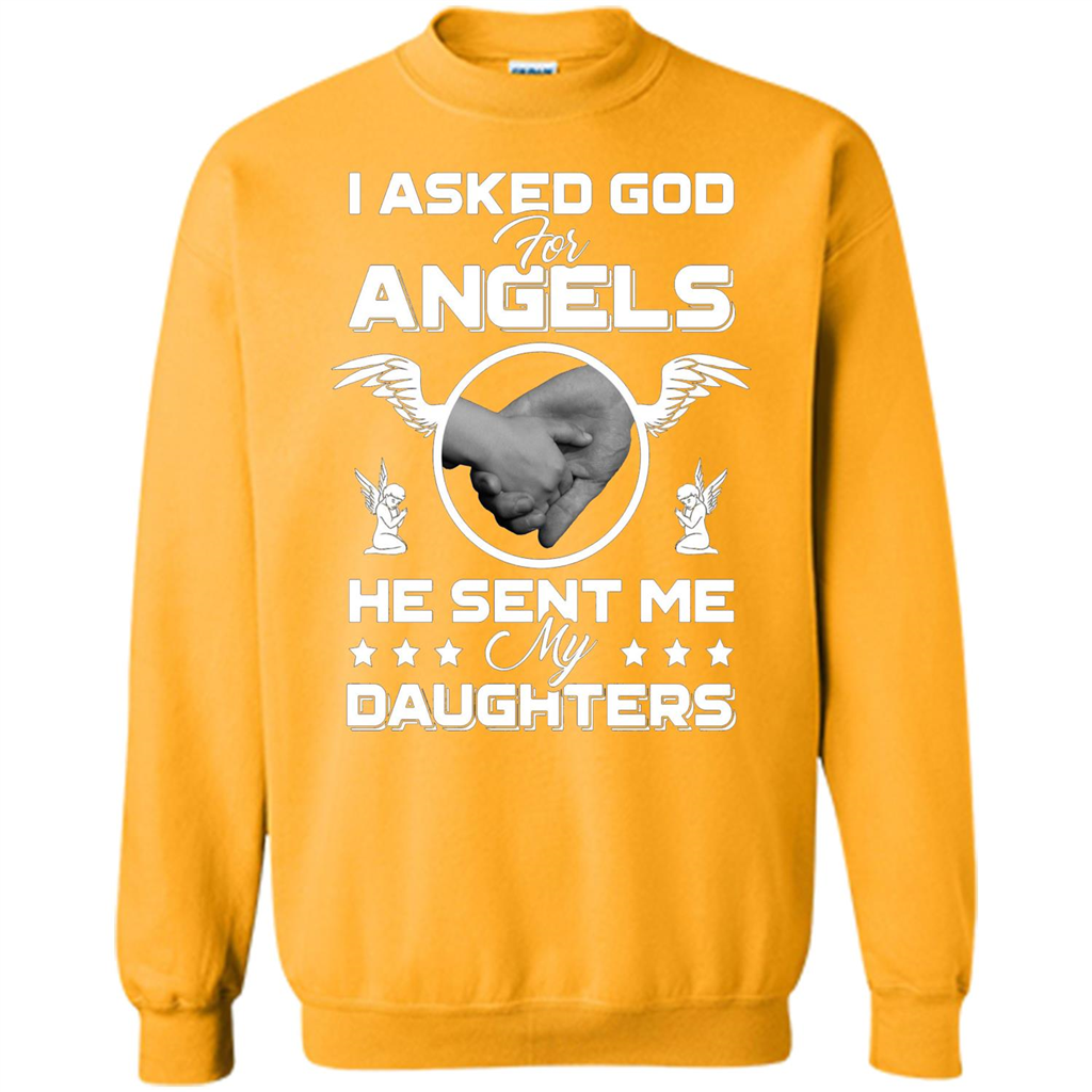 Mom Dad T-shirt I Asked God For Angels He Sent Me My Daughters Gold