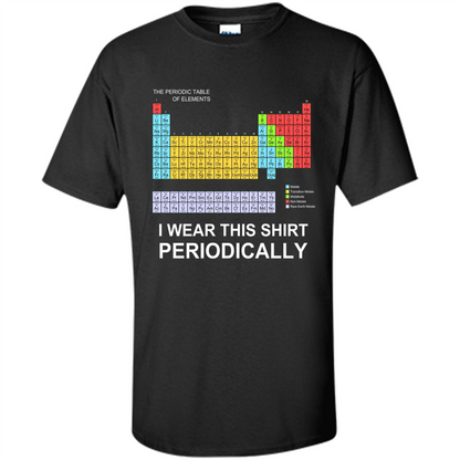 I Wear This Shirt Periodically T-shirt Black