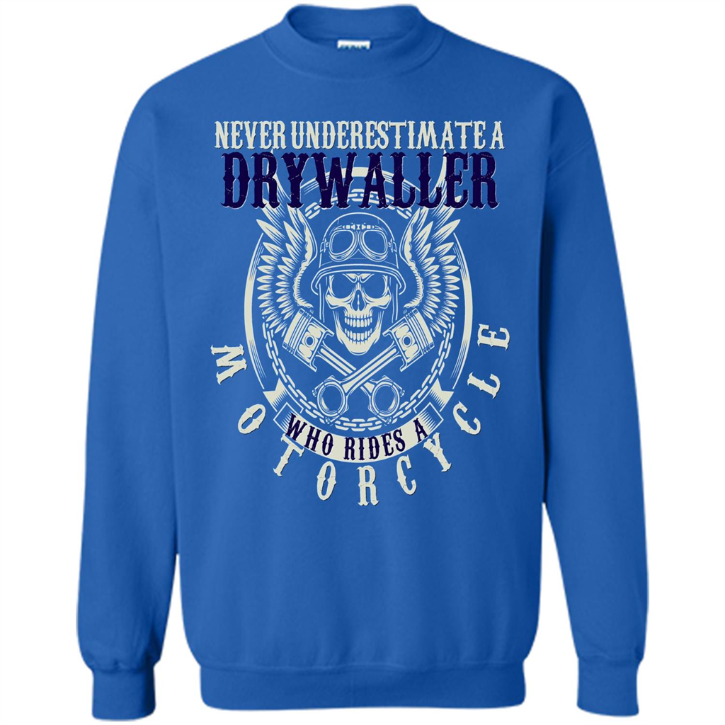 Never Underestimate A Drywaller Who Rides Motorcycles T-shirt Royal