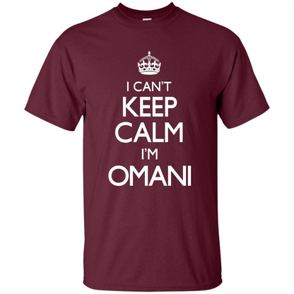 I Can't Keep Calm I'm Omani T-shirt