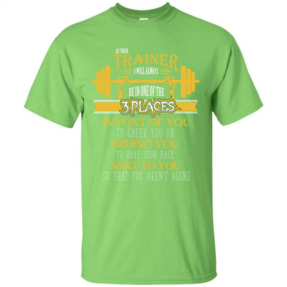 Trainer T-shirt As Your Trainer I Will Always Be In One Of The 3 Places Lime