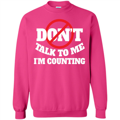 Dont Talk To Me Im Counting T-shirt Heliconia