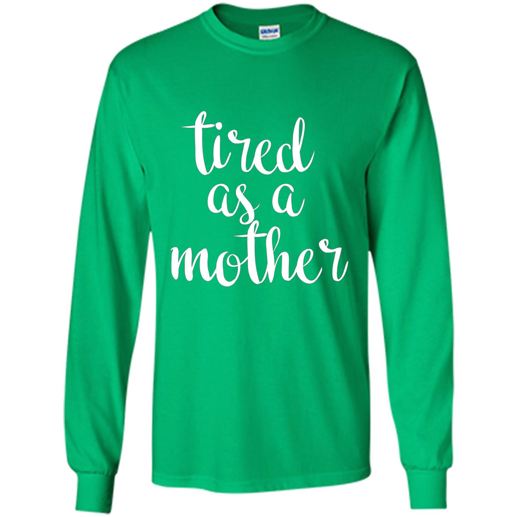 Mothers Day Gift T-shirt Tired As A Mother Irish Green