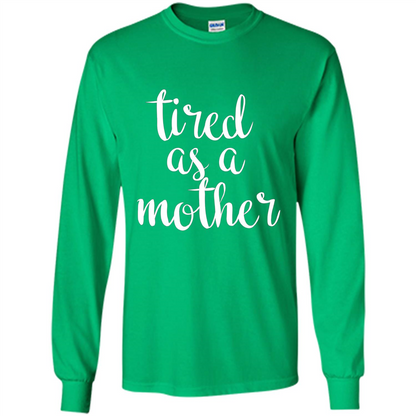 Mothers Day Gift T-shirt Tired As A Mother Irish Green