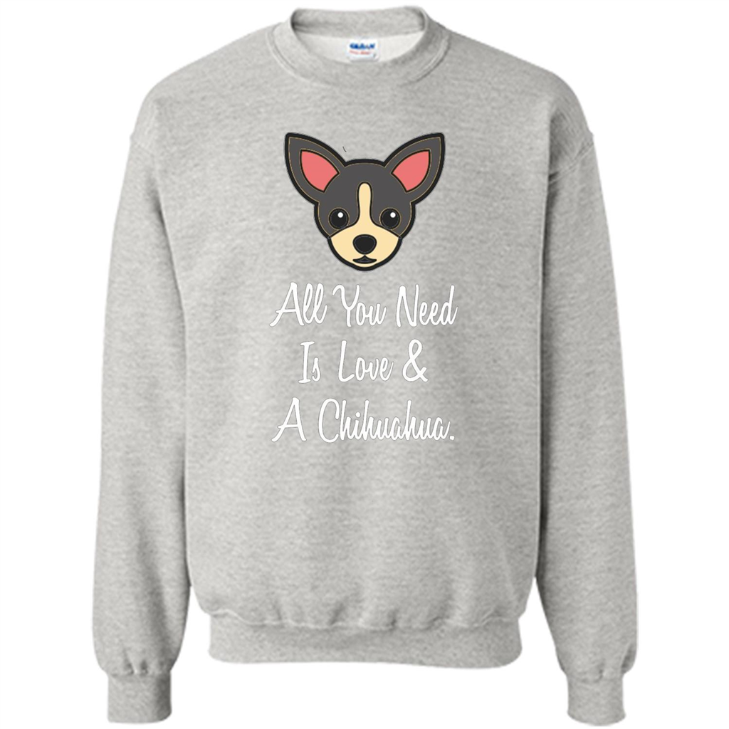 Chihuahua T-shirt All You Need Is Love And A Chihuahua Ash