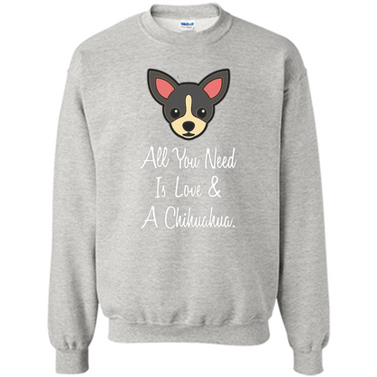 Chihuahua T-shirt All You Need Is Love And A Chihuahua Ash