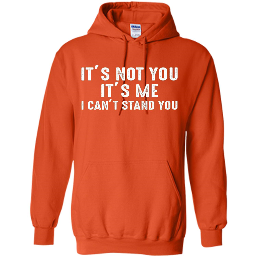 It's Not You It's Me I Can't Stand You T-shirt Orange