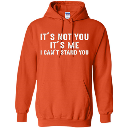 It's Not You It's Me I Can't Stand You T-shirt Orange