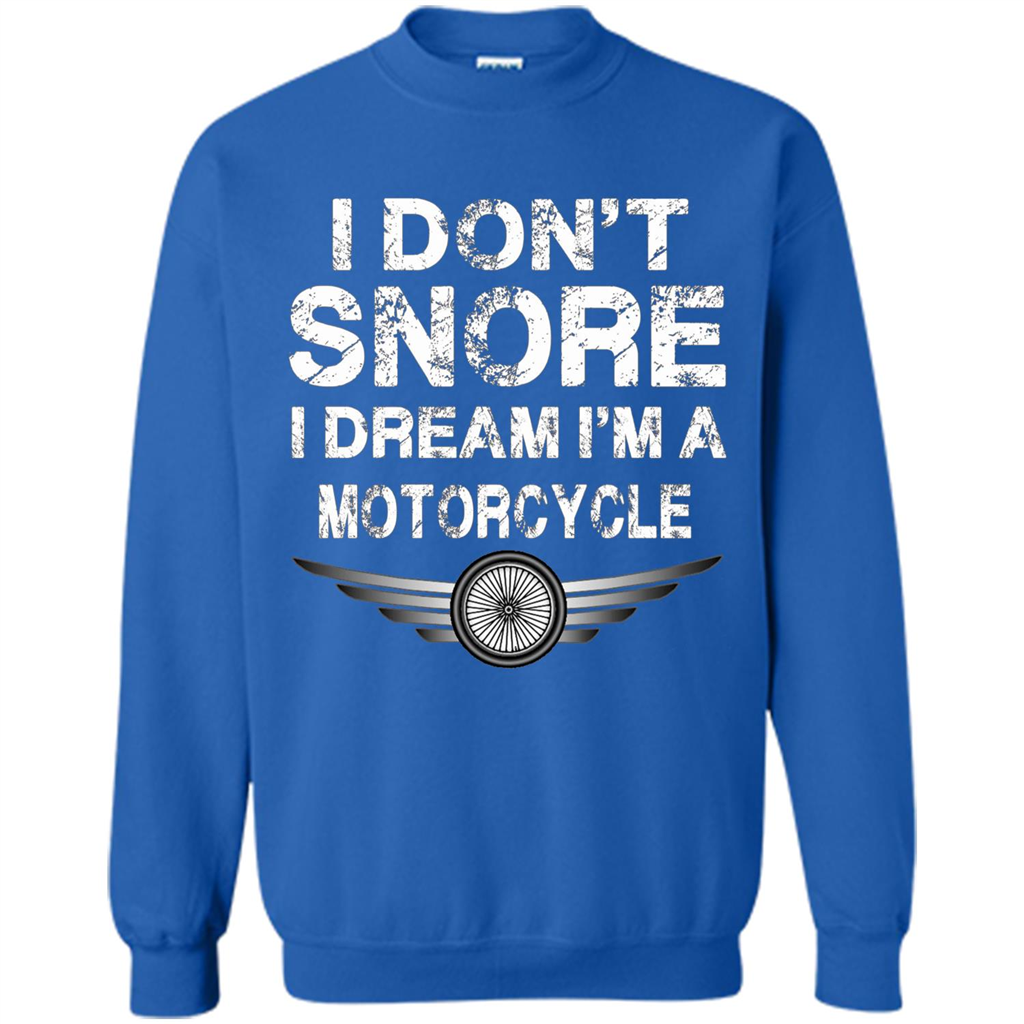I Don't Snore I Dream I'm A Motorcycle T-shirt Royal
