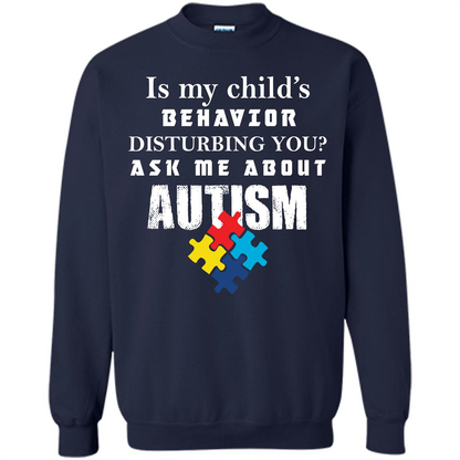 Autism Awareness T-shirt Is My Child’s Behavior Disturbing You T-shirt Navy