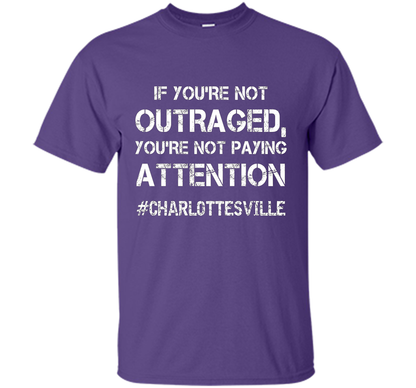 If You're Not Outraged You're Not Paying Attention T-shirt Purple