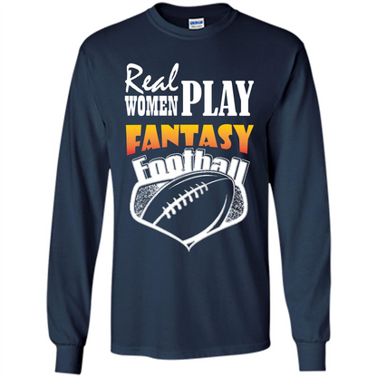 American Football T-shirt Real Women Play Fantasy Football