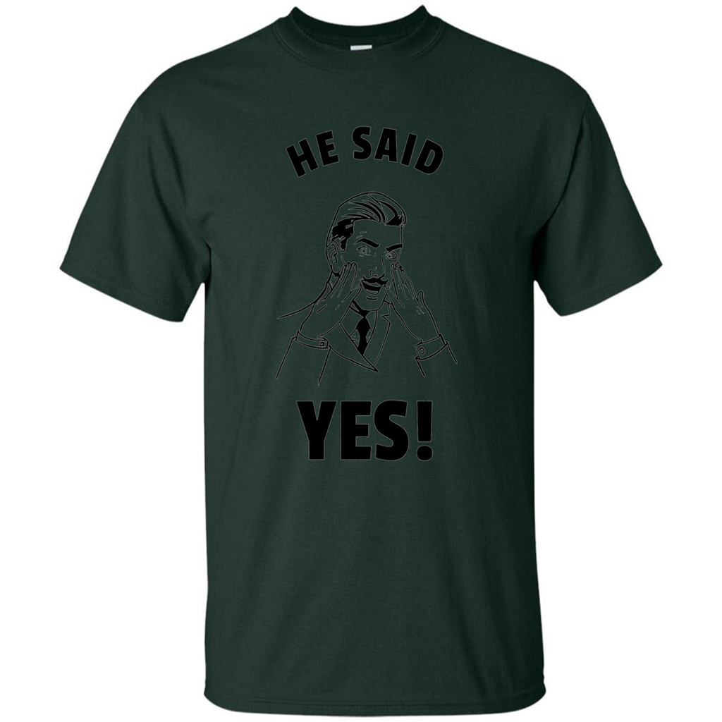 He Said Yes Funny Bachelor Party Grooms Engagement T-shirt Forest Green